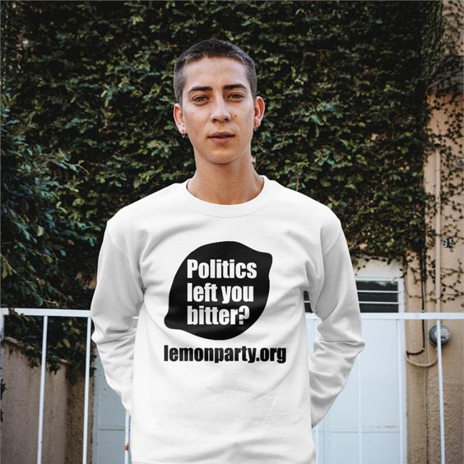 Disturbingshirt Politics Left You Bitter Lemonparty Shirts