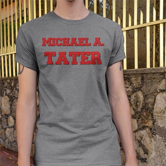 Michael A Tater Funny T Shirt Alec Lewis