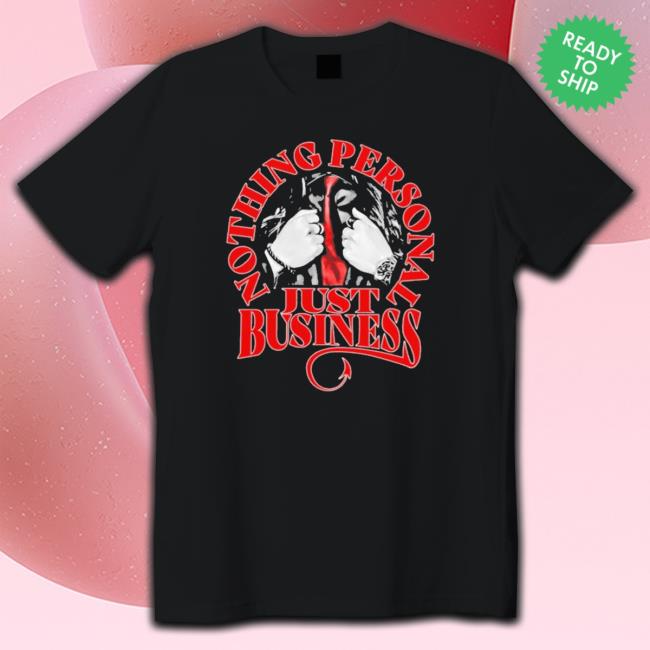 Official Nothing Personal Just Business Tee Shirt Official Nothing Personal Just Business Hoodie