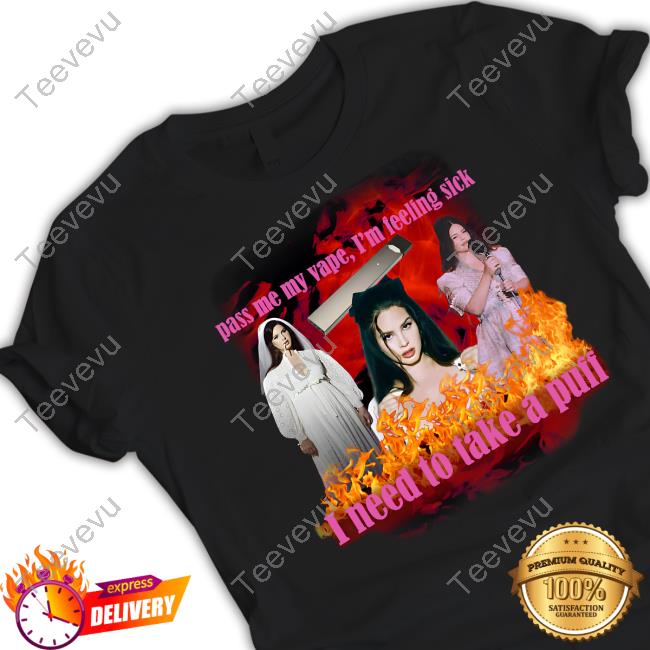 Sadstreet Merch Pass Me My Vape Funny T Shirt Lana Del Rey