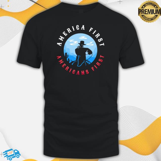 America First Americans First Cowboy Logo Shirt