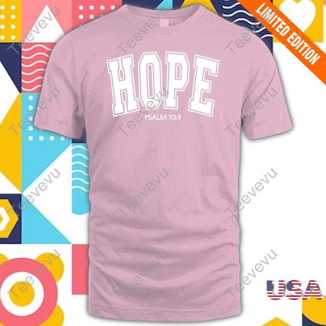 The Sorelle Shop Hope Psalm 113 9 Shirts