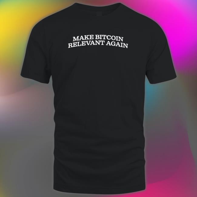 Make Bitcoin Relevant Again Hooded Sweatshirt