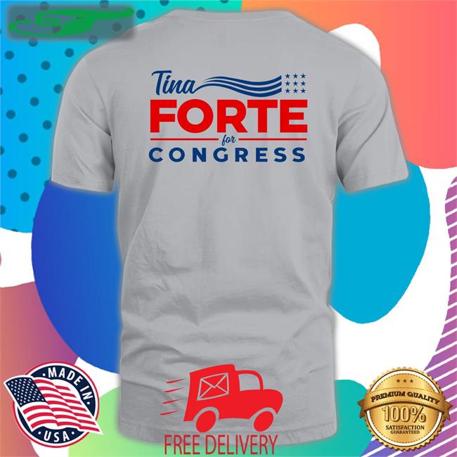 Tina Forte For Congress Shirts