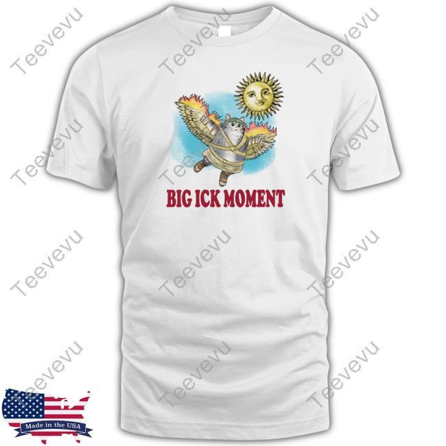 Big Ick Moment T Shirt