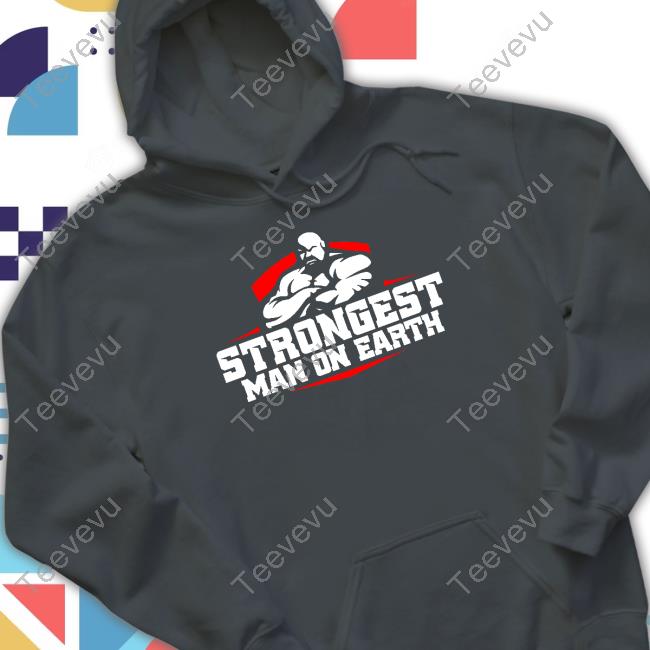 Strongest Man On Earth Sweatshirt Brian Shaw Wearing Strongest Man On Earth Shirt