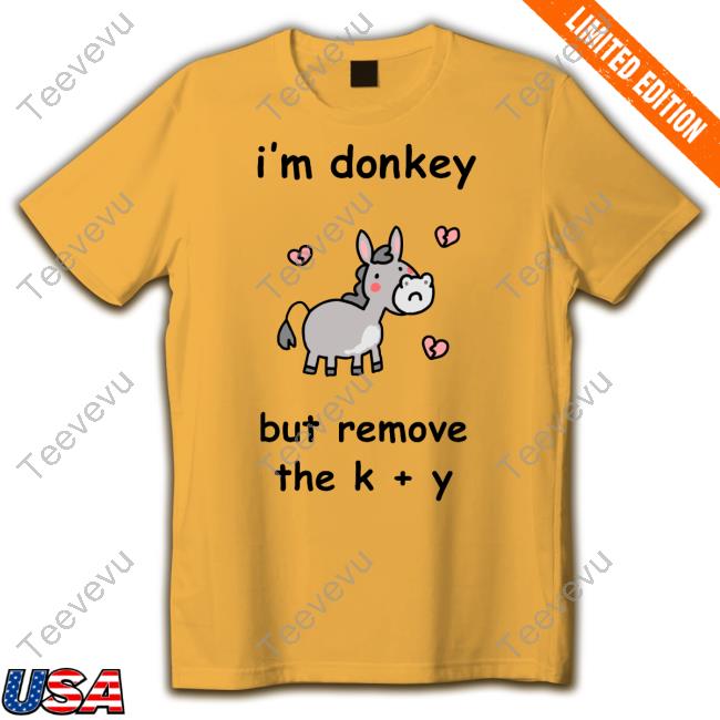 Stinkykatie I'm Donkey But Remove The K + Y T-Shirt
