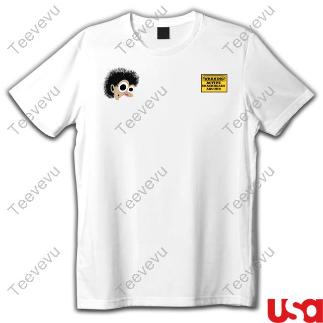 Midnightgroovers Caution Active Crackheads Around Shirt