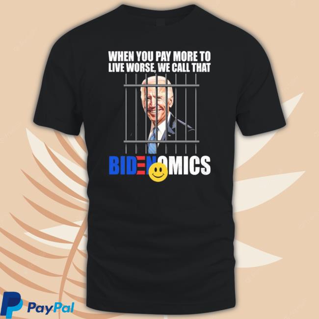 President Joe Biden When You Pay More To Live Worse We Call That Bidenomics Long Sleeve President Joe Biden When You Pay More To Live Worse We Call That Bidenomics Hoodie