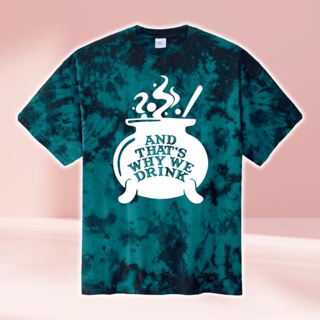 Original And That's Why We Drink Merch Store Witch’S Brew Long Sleeve Tee (Teal Dye) Atwwd Shop