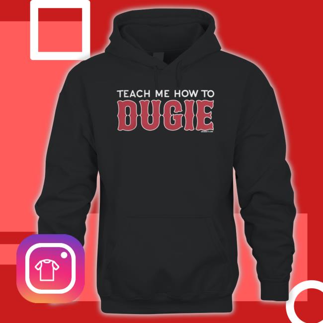 Red Sox Teach Me How To Dougie Shirt