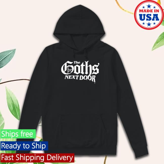 The Goths Next Door shirt, hoodie, tank top, sweater and long sleeve t-shirt
