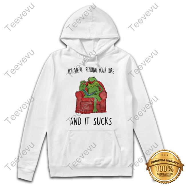 Justinsshirtstore Lol We're Reading Your Lore And It Sucks Shirt