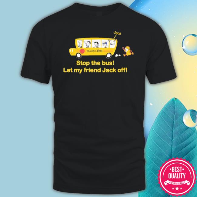 Official Danny Duncan Stop The Bus Let My Friend Jack Off shirt