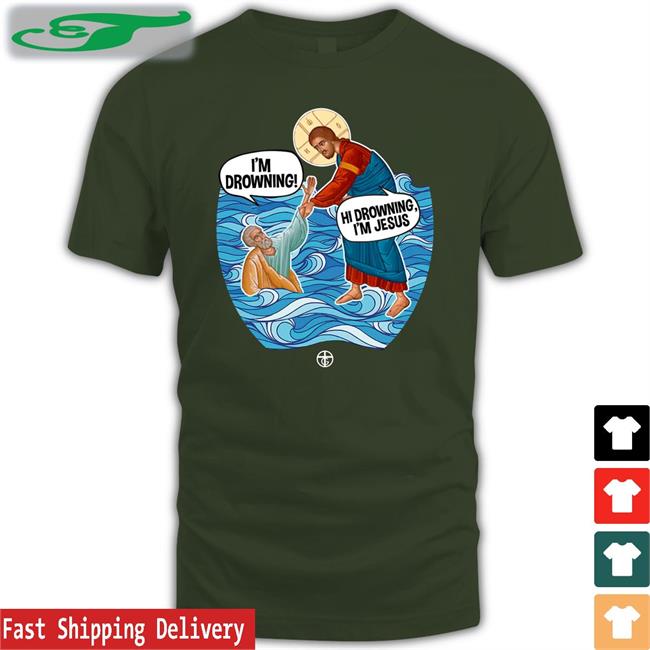 Hi Drowning I'm Jesus Funny T Shirt
