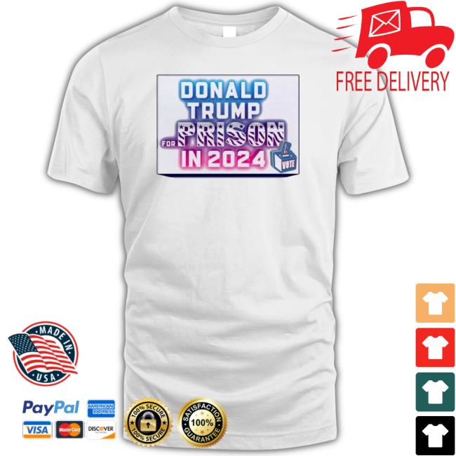 Vote Trump For Prison In 2024 Classic Shirt
