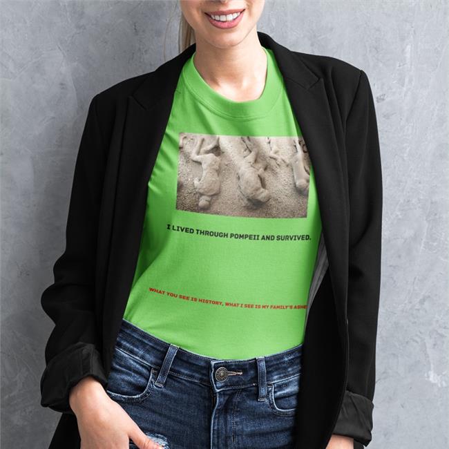 Shirts That Go Hard I Lived Through Pompeii And Survived Shirt I Lived Through Pompeii And Survived Sweatshirt