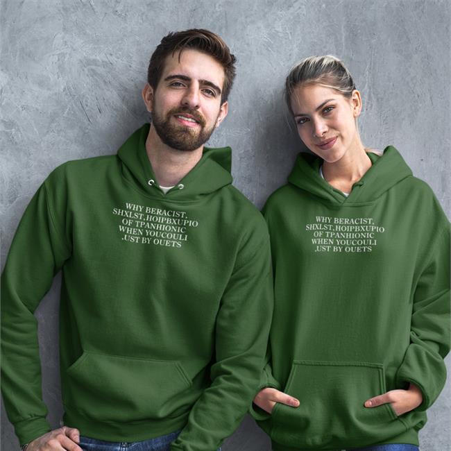 Why Beracist Shxlst Hoipbxupio Of Tpanhionic When Youcouli Ust By Ouets Hoodie Poorly Translated Shirts