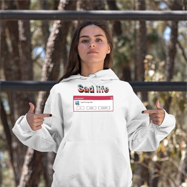 ShirtsThatGoHard Sad Life Log Off And Get A Life Hoodie