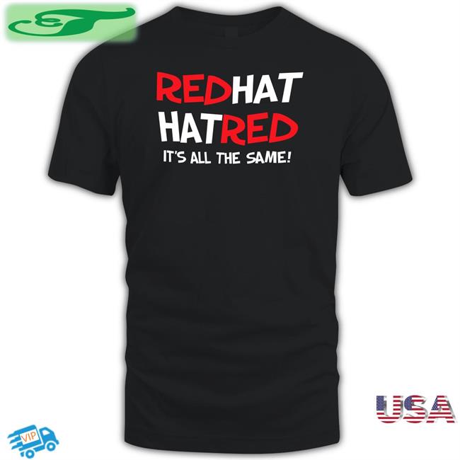 Red Hat Hat Red It's All The Same Shirts