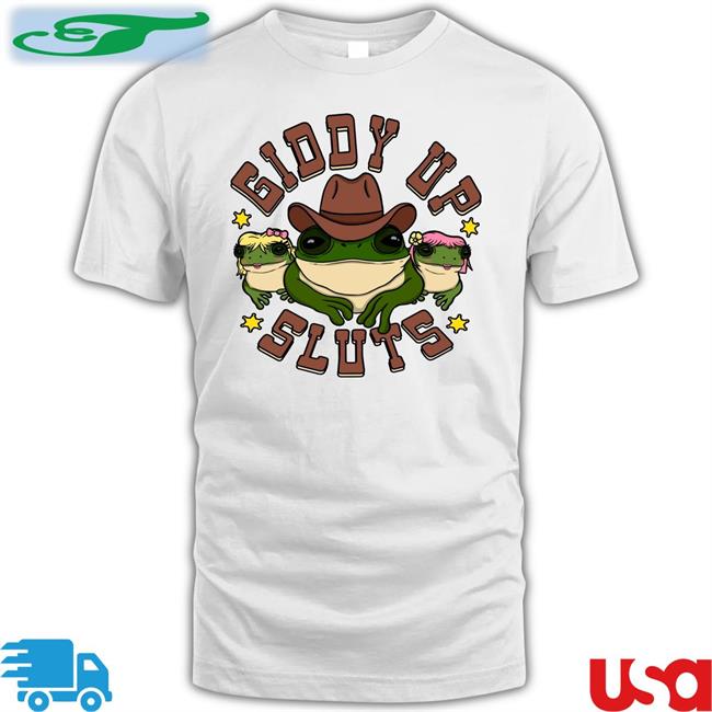 Giddy Up Sluts Shirts
