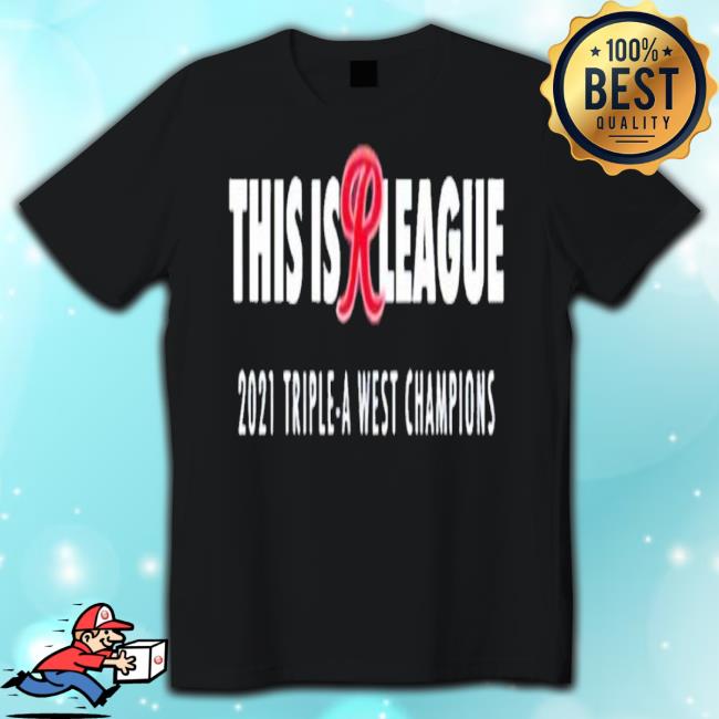 Trending Tacoma Rainiers This Is R League 2021 Triple A West Champions Shirt