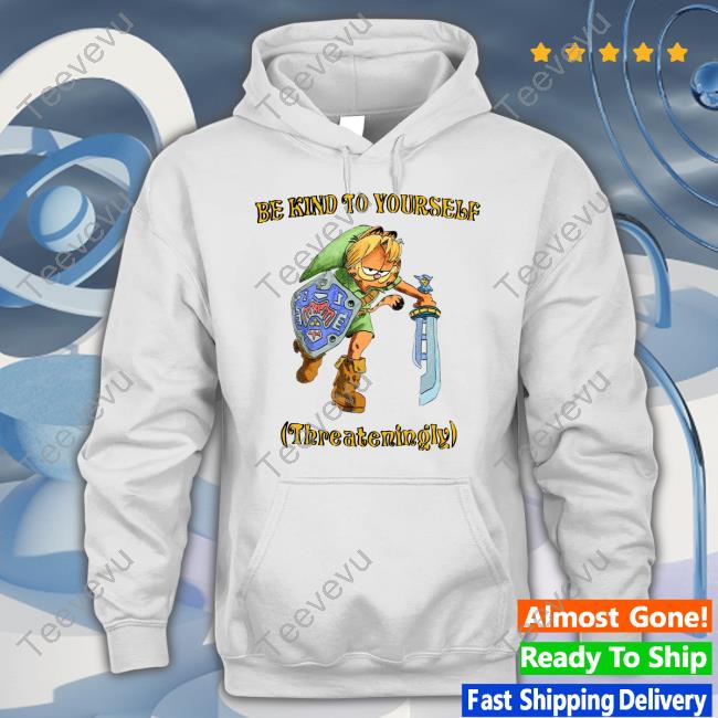 Be Kind To Yourself Threatening Funny T Shirt