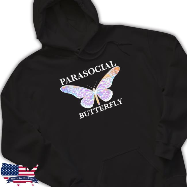 Official Parasocial Butterfly Tee Shirt Parasocial Butterfly Hoodie Sweatshirt