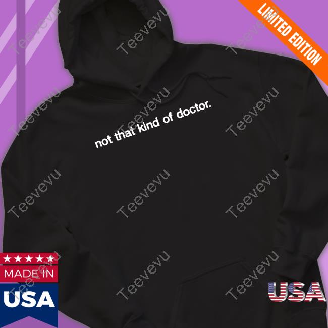 Not That Kind Of Doctor Hoodie