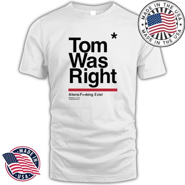 Tothestars Tom Was Right Aliens Fucking Exist Bringing You The Future Since 2015 Funny
