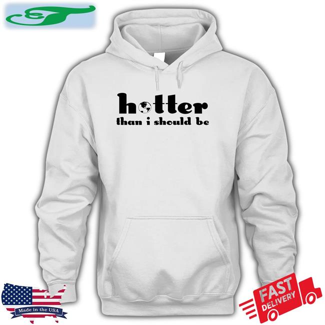 Selena Gomez Hotter Than I Should Be Shirts