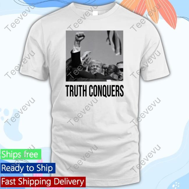 Trump Truth Conquers Tee Shirt