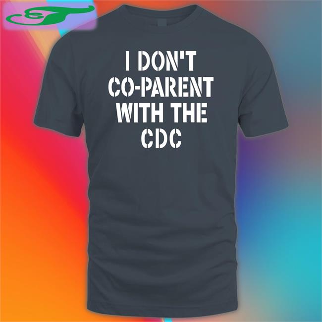 Emmy I Don't Co-Parent With The Cdc Tee Brixwe