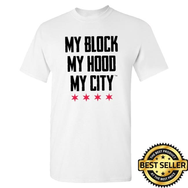 My Block My Hood My City Merch My Block My Hood My City Classic T-Shirt, Hoodie, Tank Top, Sweater And Long Sleeve T-Shirt
