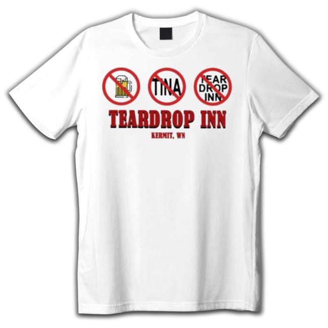Beer Tina Tear Drop Inn Teardrop Inn Kermit Wv Shirt