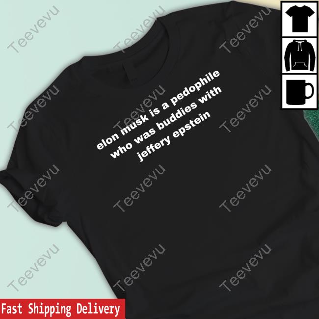 Elon Musk Is A Pedophile Who Was Buddies With Jeffery Epstein Long Sleeve T Shirt