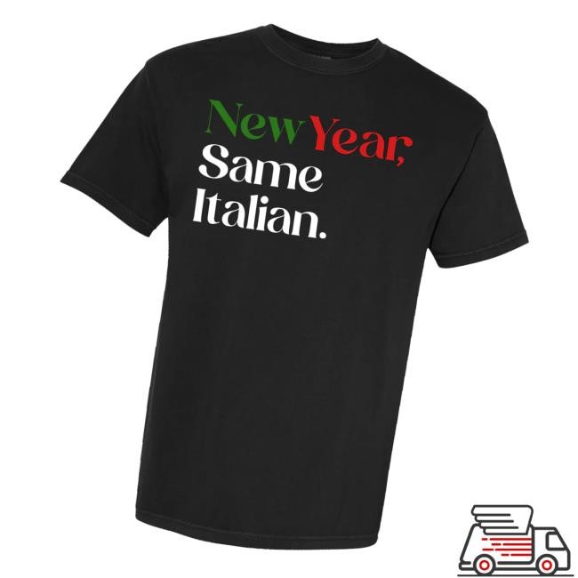 New Year Same Italian Tee Shirt Hardcore Italians Merch Store
