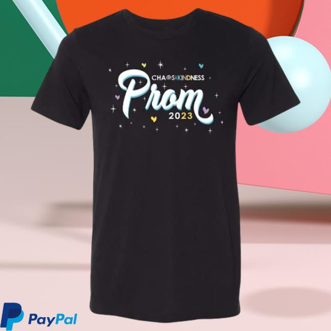 Official Chaos And Kindness Store Prom 2023 T-Shirts