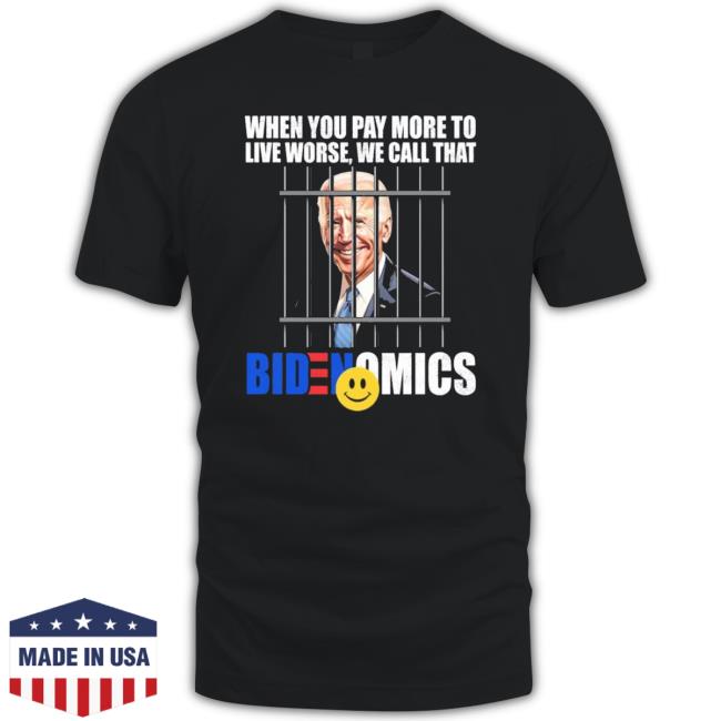 President Joe Biden When You Pay More To Live Worse We Call That Bidenomics Long Sleeve President Joe Biden When You Pay More To Live Worse We Call That Bidenomics Hoodie