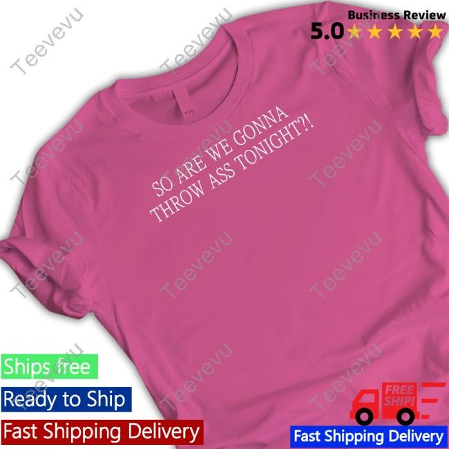 Gorillat So Are We Gonna Throw Ass Tonight Tank Top