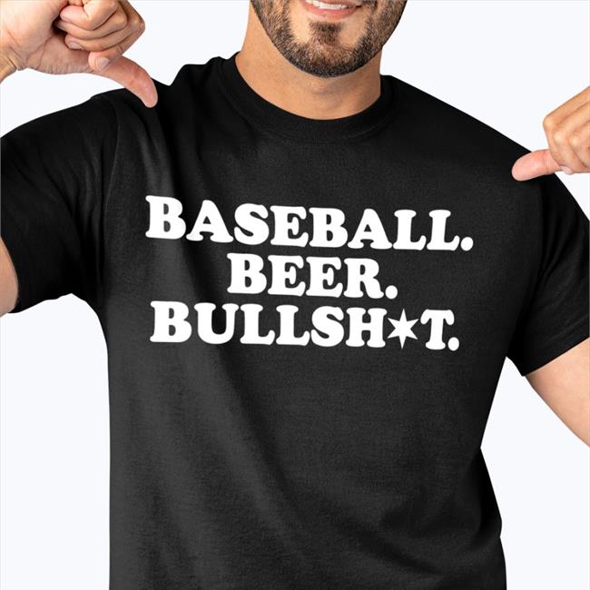 Section 108 Scoooter35 Wearing Baseball Beer Bullshit Shirt Baseball Beer Bullshit Shirt