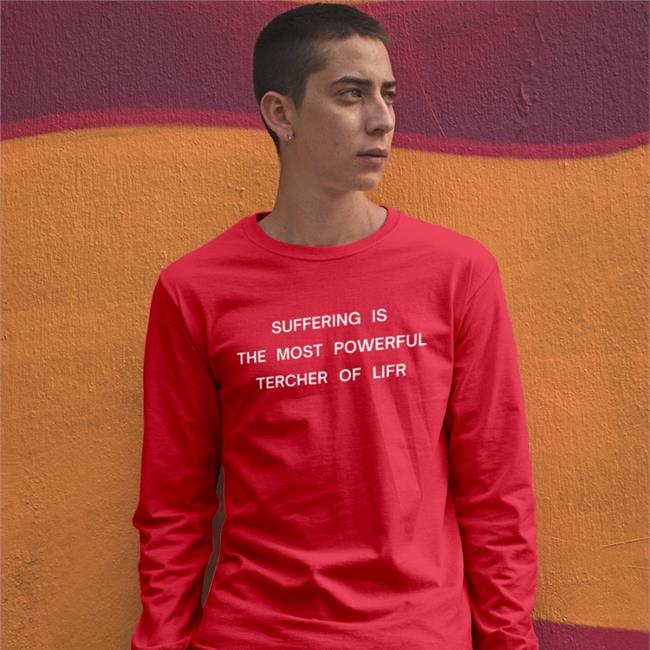 Shirts That Go Hard Suffering Is The Most Powerful Tercher Of Lifr New Shirt Shirtsthtgohard