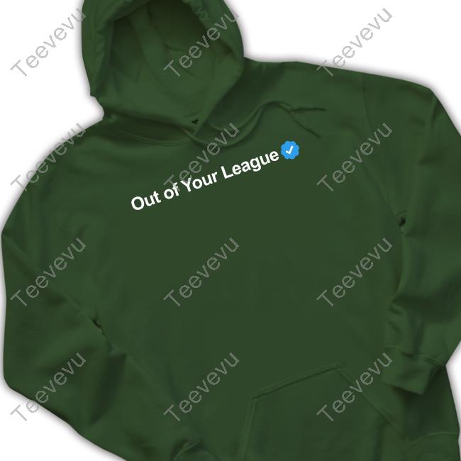 Out Of Your League Sweatshirt Official Gotfunnymerch Out Of Your League Crewneck Sweatshirt