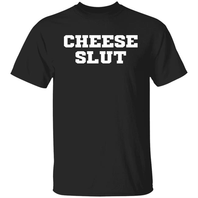 Cheese Sex Death Cheese Slut T Shirt Kati Knitt