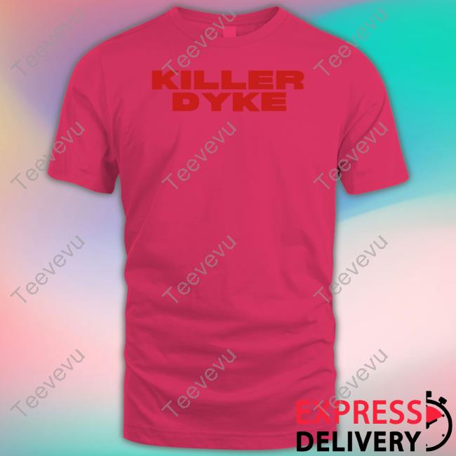 Selfproclaimed Killer Dyke T Shirt
