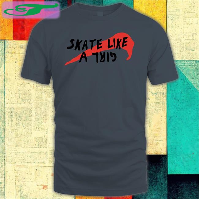 Skate Like A Girl Shirt