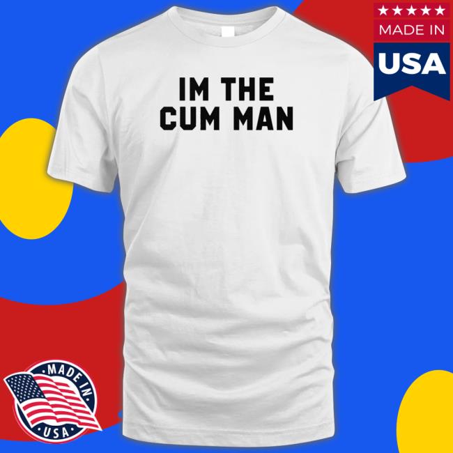 Design I’M The Cum Man My Husband Shot His Cum Into My Pussy Matching shirt, hoodie, tank top, sweater and long sleeve t-shirt