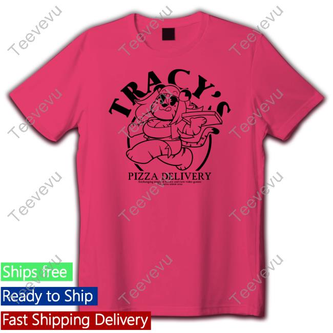 Official Captanaugi Tracy's Pizza Delivery Hoodie Official Tracy's Pizza Delivery T-Shirt