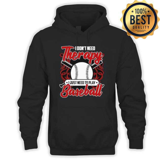 Therapy Sport Baseball Player Hoodie Therapy Sport Baseball Player Shirt