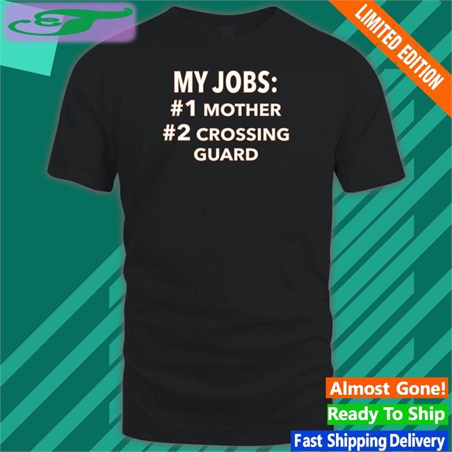 Luccainternational My Jobs Mother Crossing Guard Tee